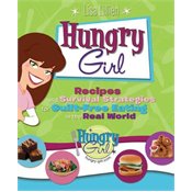 Hungry Girl: Recipes and Survival Strategies for Guilt-Free Eating in the Real World