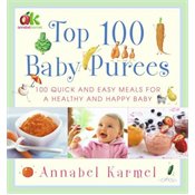 Top 100 Baby Purees: 100 Quick and Easy Meals for a Healthy and Happy Baby