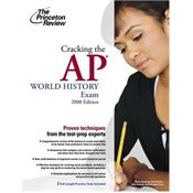 Cracking the AP World History Exam, 2008 Edition (College Test Preparation)