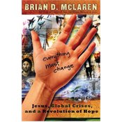 Everything Must Change: Jesus, Global Crises, and a Revolution of Hope