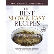 Best Slow and Easy Recipes: More than 250 Foolproof, Flavor-Packed Roasts, Stews, and Braises that let the Oven Do the Work (Best Recipe Classics)