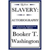 Up from Slavery: An Autobiography (an African American Heritage Book)